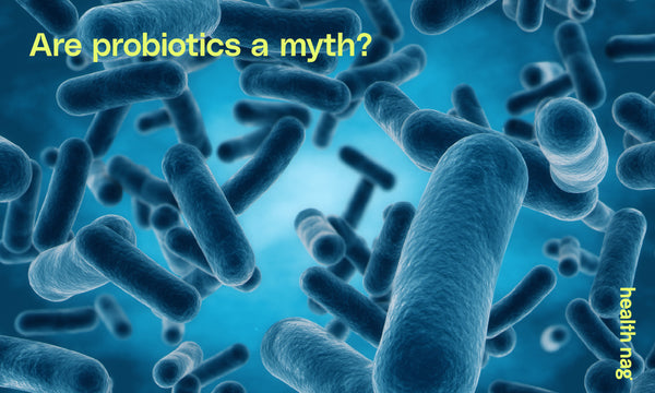 Health Nag of the day. Are probiotics a myth?